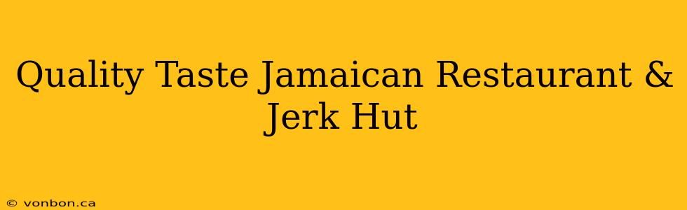 Quality Taste Jamaican Restaurant & Jerk Hut