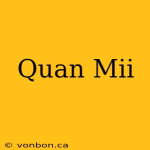 Quan Mii