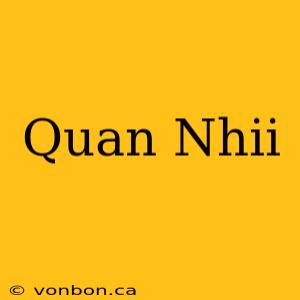 Quan Nhii