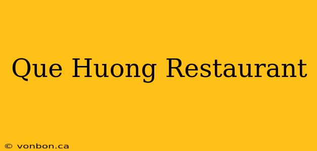 Que Huong Restaurant