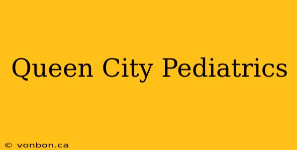 Queen City Pediatrics