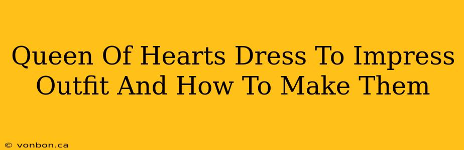 Queen Of Hearts Dress To Impress Outfit And How To Make Them