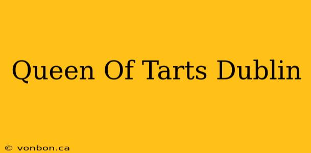 Queen Of Tarts Dublin