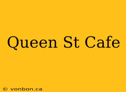 Queen St Cafe