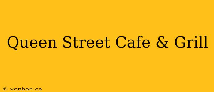 Queen Street Cafe & Grill