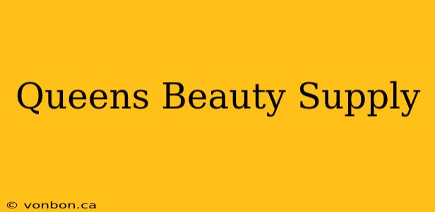 Queens Beauty Supply