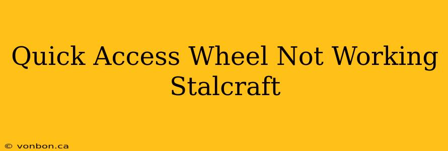 Quick Access Wheel Not Working Stalcraft