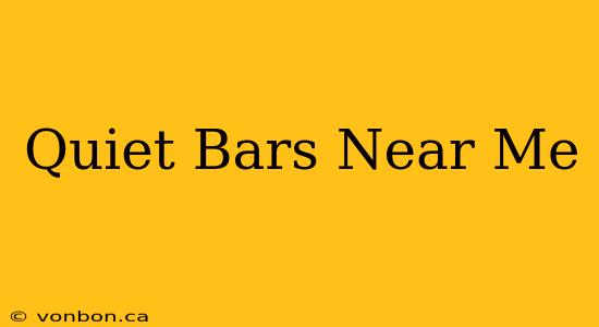 Quiet Bars Near Me