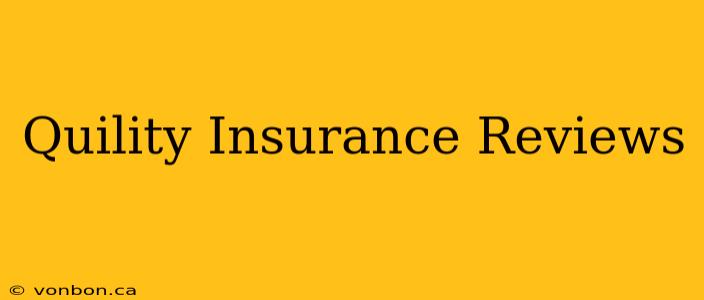 Quility Insurance Reviews