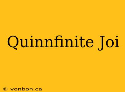 Quinnfinite Joi