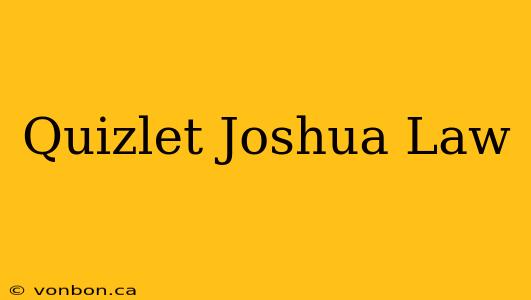 Quizlet Joshua Law