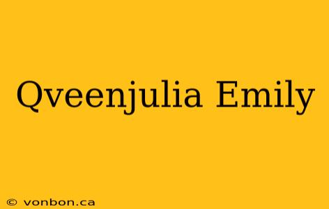 Qveenjulia Emily