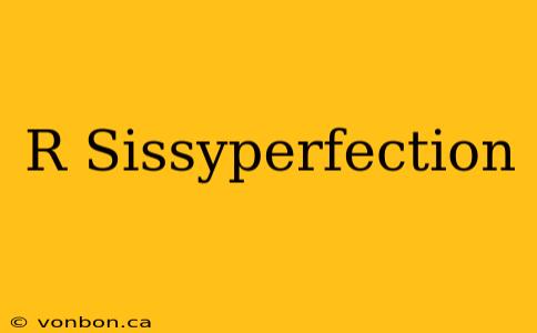 R Sissyperfection