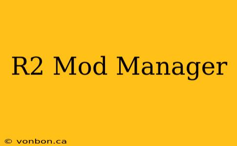 R2 Mod Manager