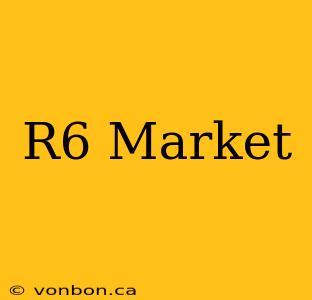 R6 Market