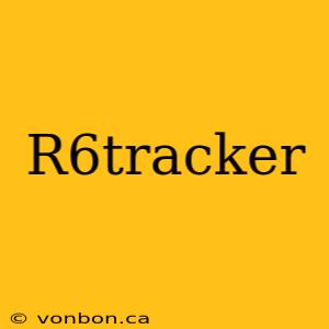 R6tracker