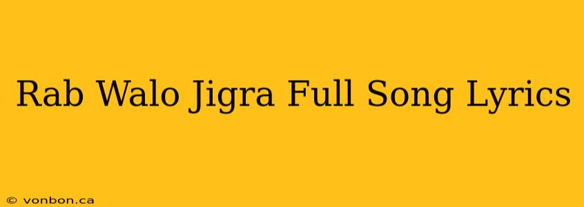 Rab Walo Jigra Full Song Lyrics