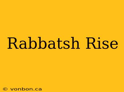 Rabbatsh Rise