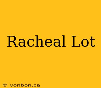 Racheal Lot