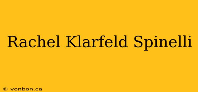 Rachel Klarfeld Spinelli