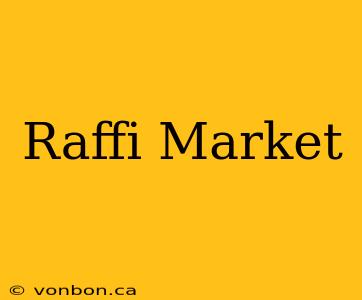 Raffi Market