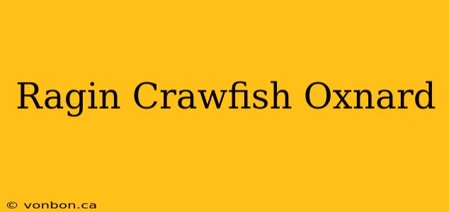 Ragin Crawfish Oxnard