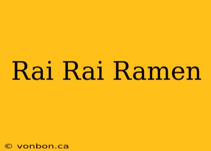 Rai Rai Ramen