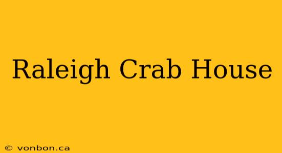 Raleigh Crab House