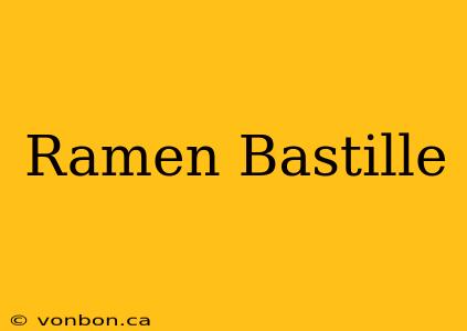 Ramen Bastille