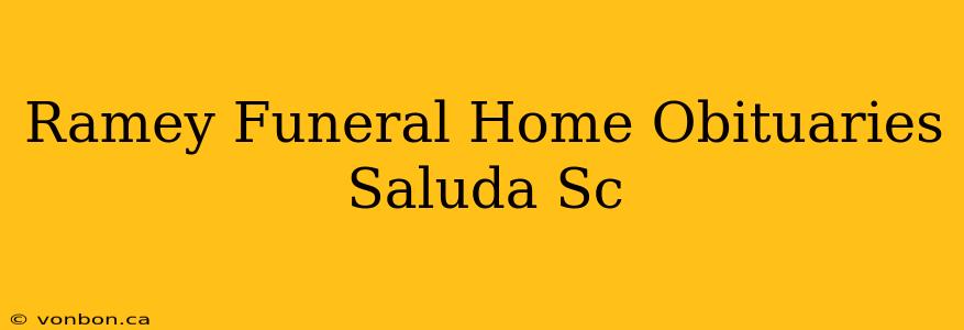 Ramey Funeral Home Obituaries Saluda Sc