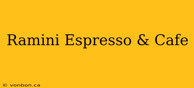 Ramini Espresso & Cafe