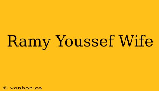 Ramy Youssef Wife