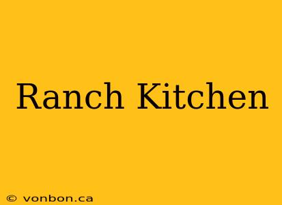 Ranch Kitchen