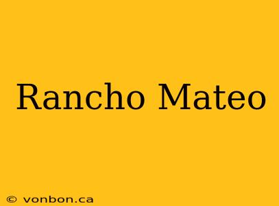 Rancho Mateo