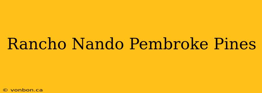 Rancho Nando Pembroke Pines