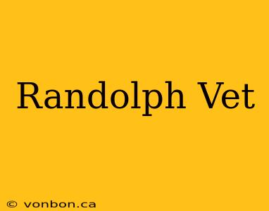 Randolph Vet