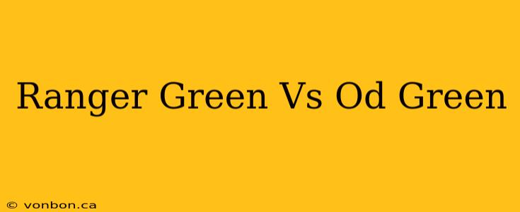 Ranger Green Vs Od Green