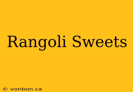 Rangoli Sweets