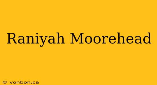 Raniyah Moorehead