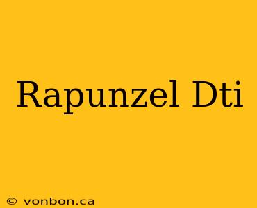 Rapunzel Dti