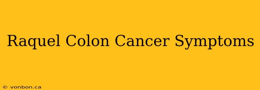 Raquel Colon Cancer Symptoms