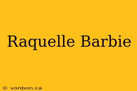 Raquelle Barbie