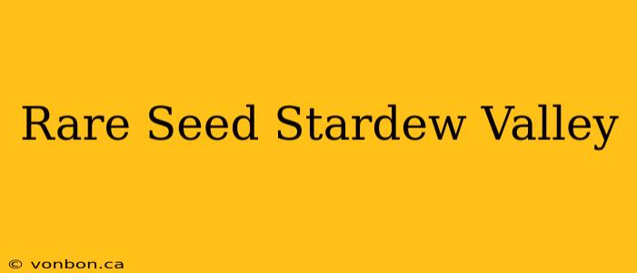 Rare Seed Stardew Valley