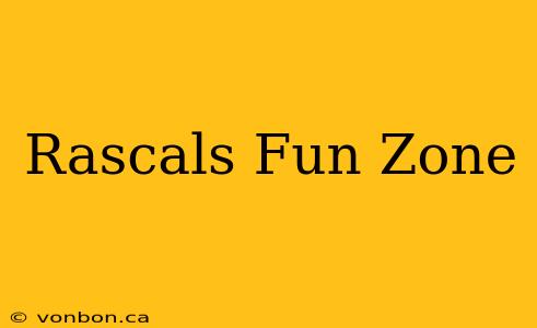 Rascals Fun Zone