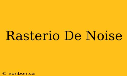 Rasterio De Noise