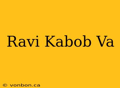 Ravi Kabob Va