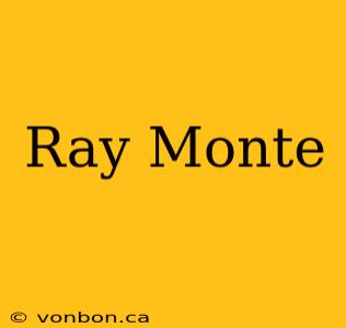 Ray Monte