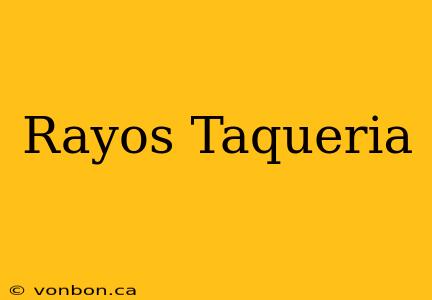 Rayos Taqueria