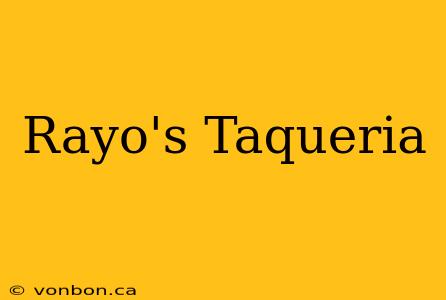 Rayo's Taqueria