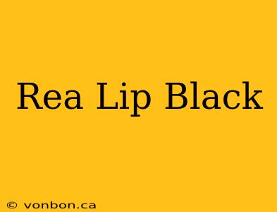 Rea Lip Black